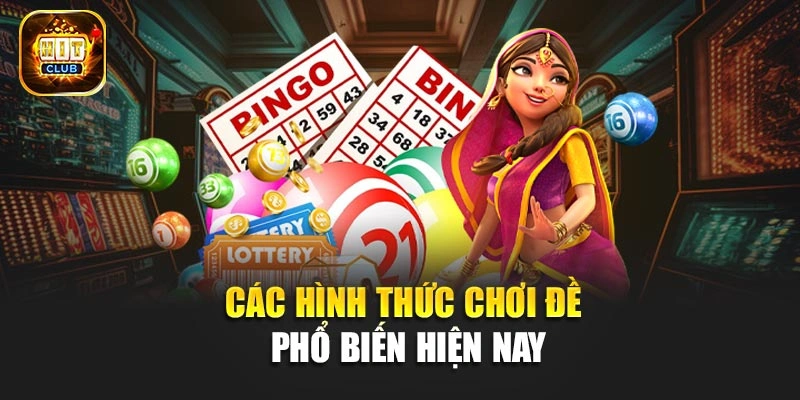 Các hình thức chơi đề phổ biến hiện nay