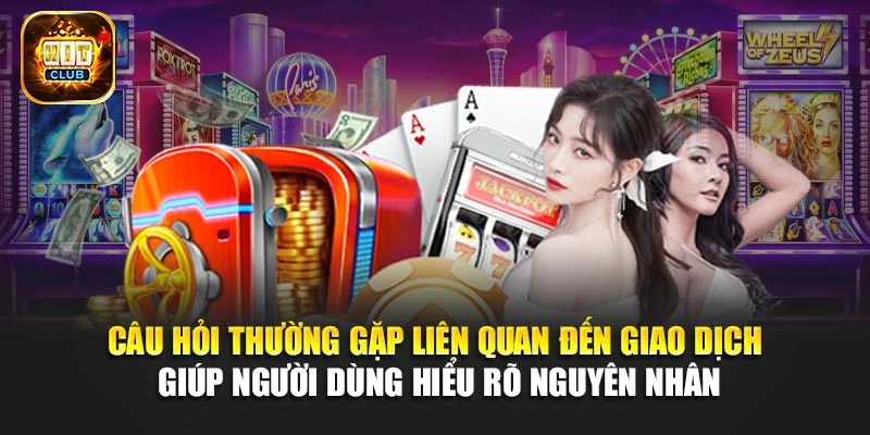 Câu hỏi thường gặp liên quan đến giao dịch giúp người dùng hiểu rõ nguyên nhân