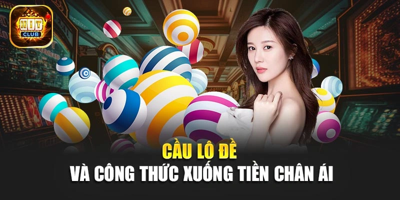 Cầu lô đề và công thức xuống tiền chân ái