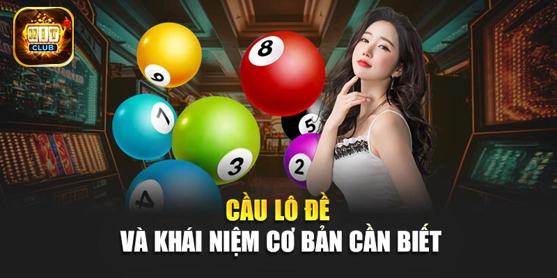 Cầu lô đề và khái niệm cơ bản cần biết