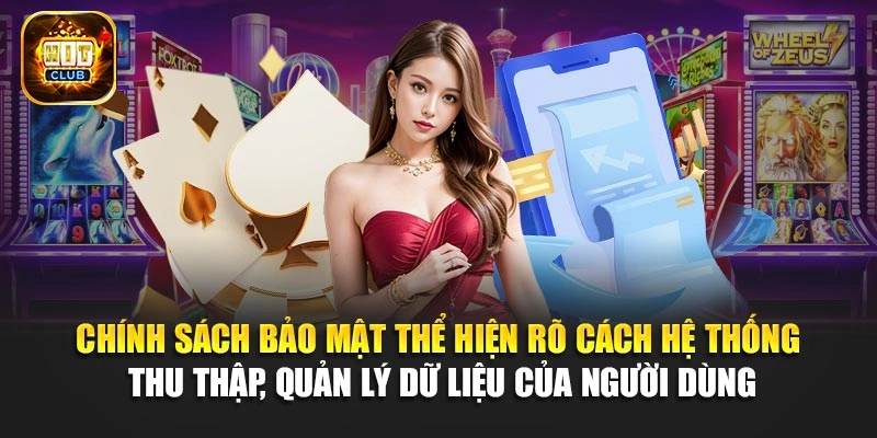 Chính sách bảo mật thể hiện rõ cách hệ thống thu thập, quản lý dữ liệu của người dùng