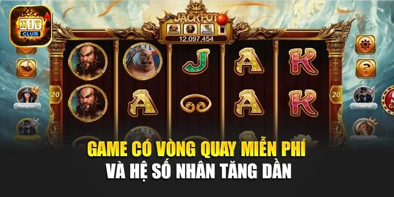 Game có vòng quay miễn phí và hệ số nhân tăng dần