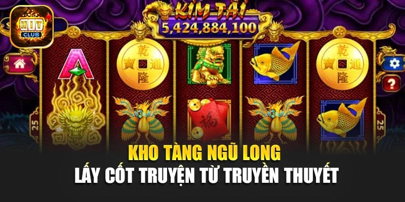 Kho tàng Ngũ Long lấy cốt truyện từ truyền thuyết