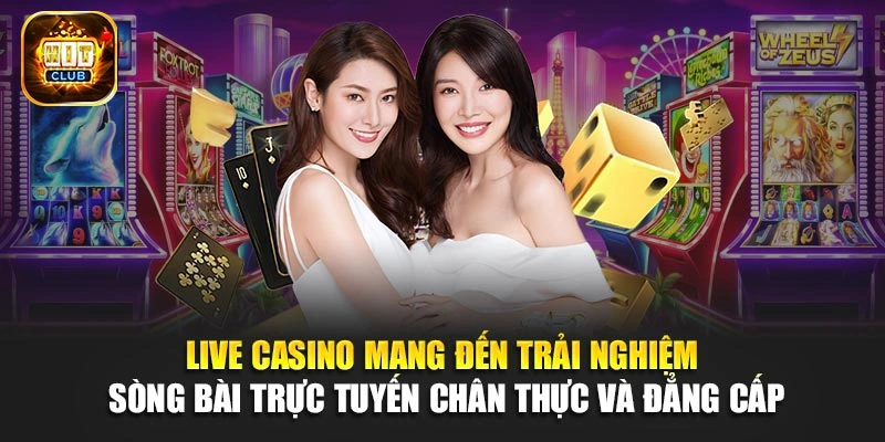 Live Casino mang đến trải nghiệm sòng bài trực tuyến chân thực và đẳng cấp