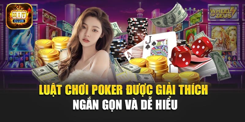 Luật chơi Poker được giải thích ngắn gọn và dễ hiểu