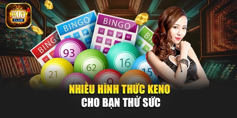 Nhiều hình thức Keno cho bạn thử sức