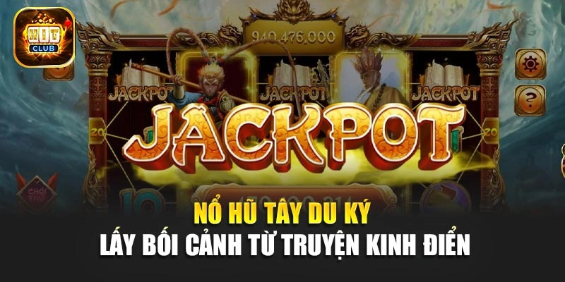 Nổ hũ Tây Du Ký lấy bối cảnh từ truyện kinh điển