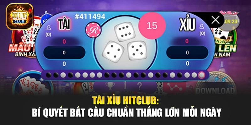 Tài Xỉu Hitclub: Bí Quyết Bắt Cầu Chuẩn Thắng Lớn Mỗi Ngày