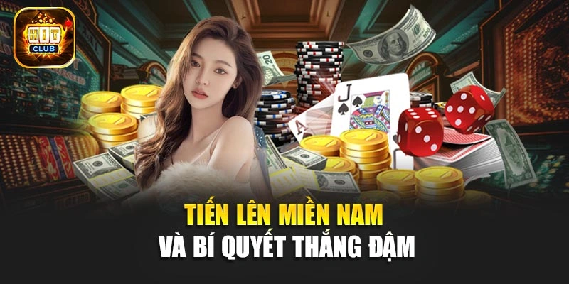 Tiến lên miền Nam và bí quyết thắng đậm