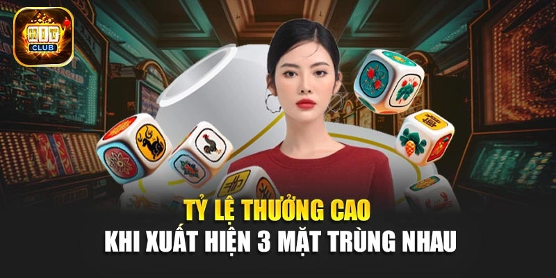 Tỷ lệ thưởng cao khi xuất hiện 3 mặt trùng nhau